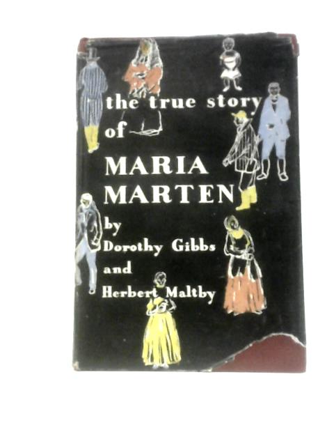 The True Story of Maria Marten By Dorothy Gibbs Herbert Maltby