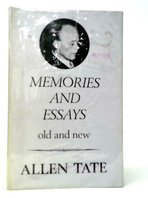 Memories and Essays: Old and New By Allen Tate