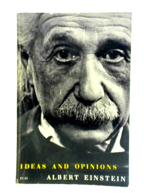 Ideas And Opinions By Albert Einstein