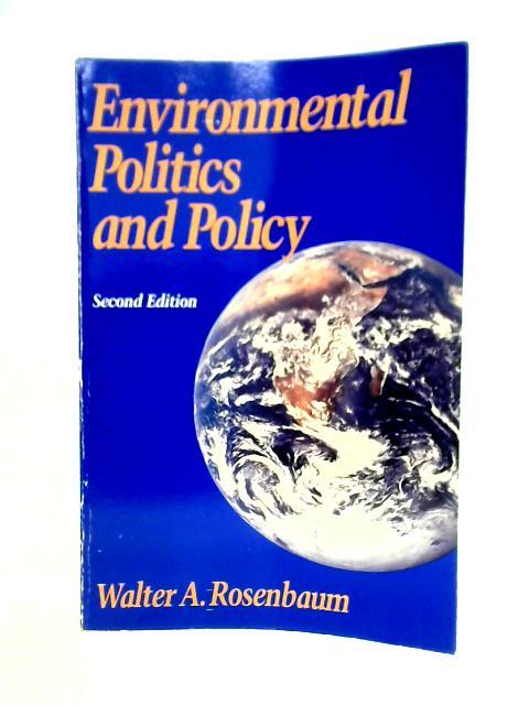 Environmental Politics and Policy By Walter A. Rosenbaum