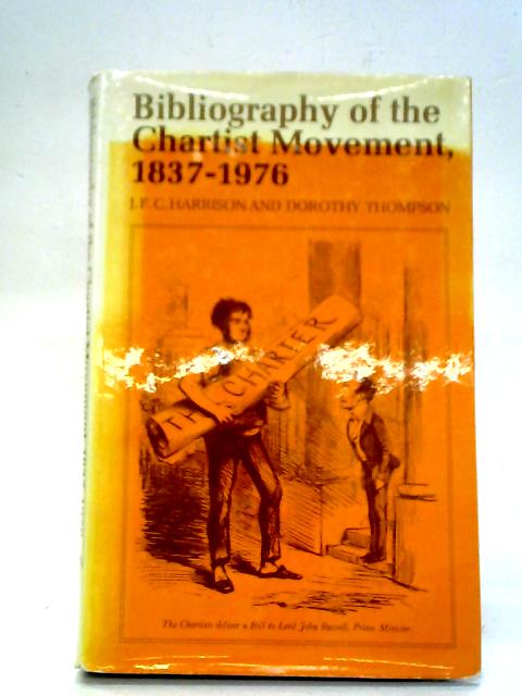 Bibliography of the Chartist Movement, 1837-1976 By J.F.C. Harrison and Dorothy Thompson