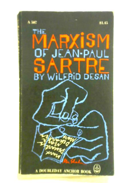 The Marxism of Jean-Paul Sartre By Wilfrid Desan