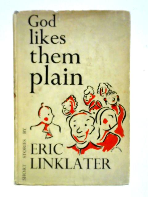 God Likes Them Plain By Eric Linklater