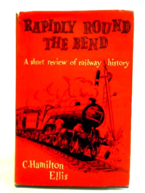 Rapidly Round The Bend von C. Hamilton Ellis