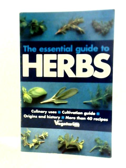 The Essential Guide To Herbs By Vegetarian Good Food Magazine