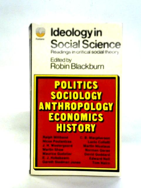 Ideology in Social Science: Readings in Critical Social Theory By Robin Blackburn