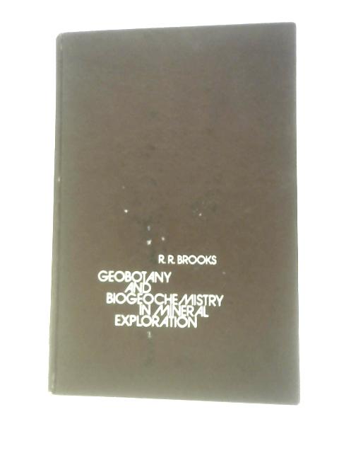 Geobotany and Biogeochemistry in Mineral Exploration von R.R.Brooks