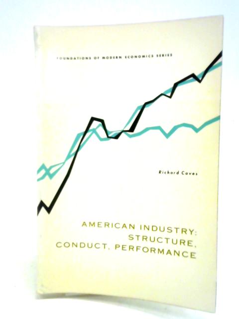 American Industry: Structure, Conduct, Performance von Richard Caves