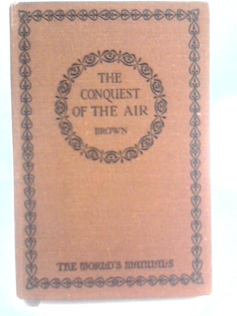 Conquest of the Air von C L M Brown