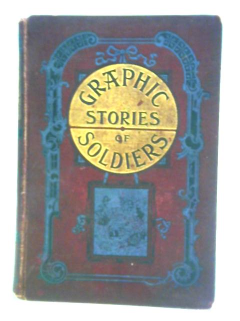 Graphic Stories of Soldiers By M. T. Yates