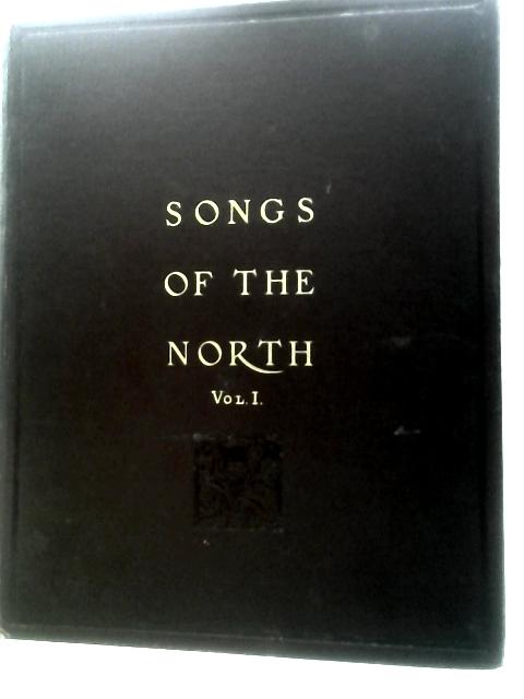 Songs of the North Gathered Together from The Highlands and Lowlands of Scotland. Vol. I par A.C.MacLeod (Ed.) Malcolm Lawson (Music)