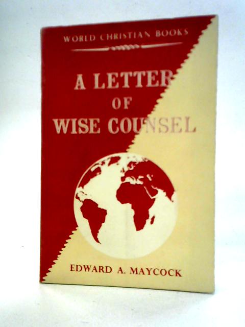 A Letter of Wise Counsel By Edward A. Maycock