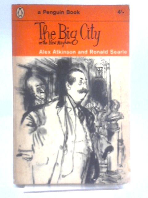 The big city or the new mayhew By Alex Atkinson Ronald Searle