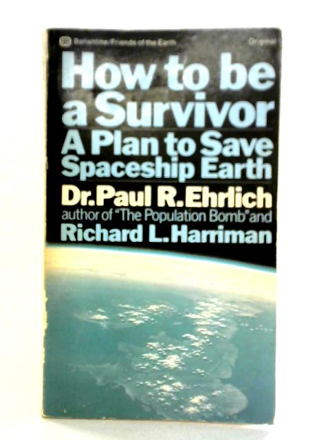 How to be a Survivor: A Plan to Save Spaceship Earth By Paul R. Ehrlich