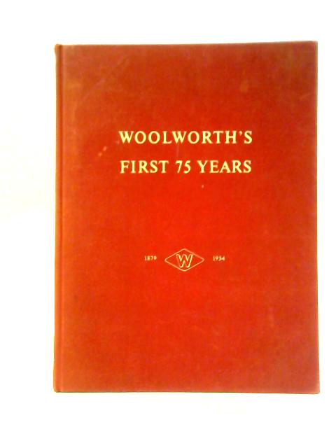 Woolworth's First 75 Years: 1879-1954 By Woolworth