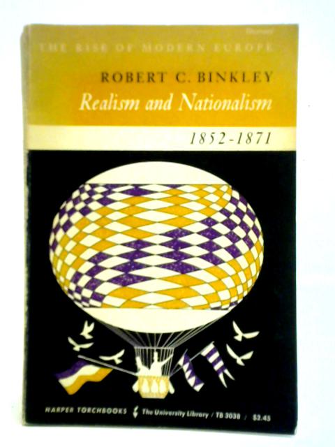 Realism and Nationalism 1852-1871 By Robert C. Binkley