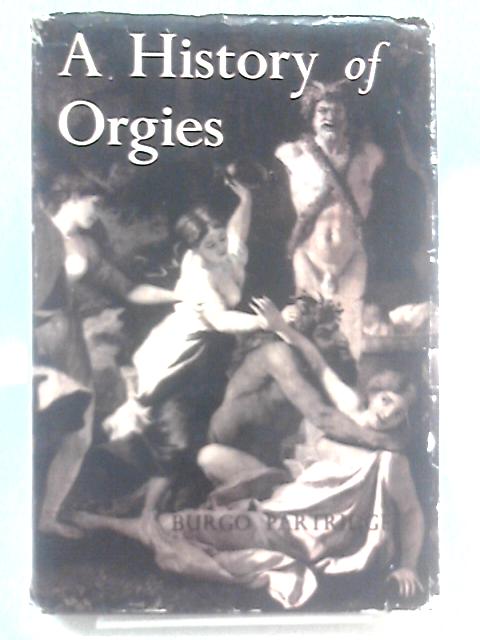 A History of Orgies By Burgo Partridge