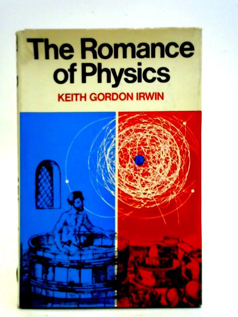 The Romance of Physics von Keith Gordon Irwin