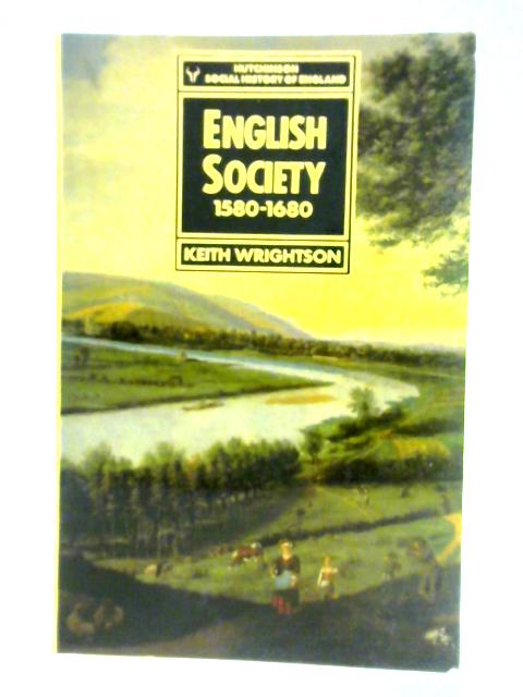 English Society 1580-1680 By Keith Wrightson