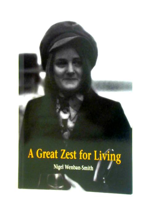 A Great Zest For Living: An Account Of The Life Of Charlotte Rycroft von Nigel Wenban-Smith