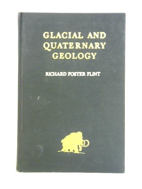 Glacial and Quaternary Geology By Richard Foster Flint