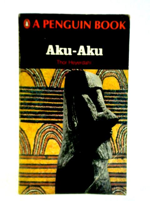 Aku-Aku: The Secret of Easter Island von Thor Heyerdahl