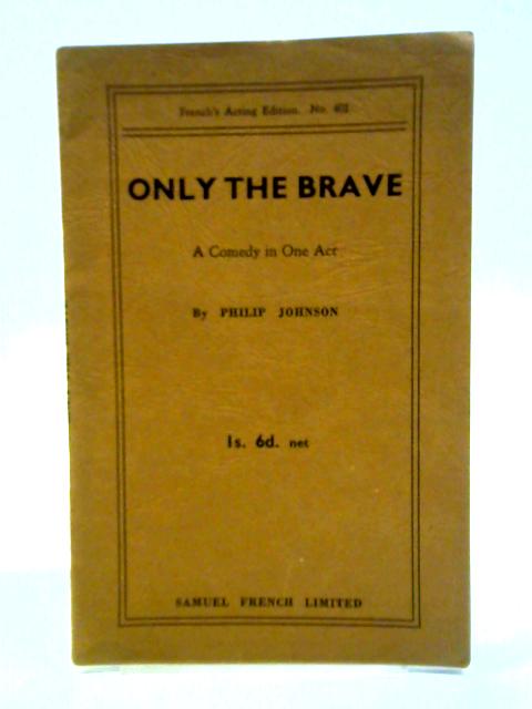 Only the Brave By Philip Johnson