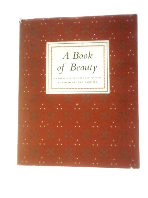 A Book of Beauty, An Anthology of Words and Pictures By John Hadfield ()