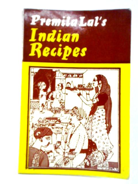 Premila Lal's Indian Recipes By Premila Lal