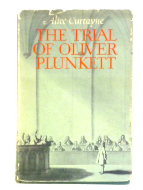 The Trial of Oliver Plunkett von Alice Curtayne