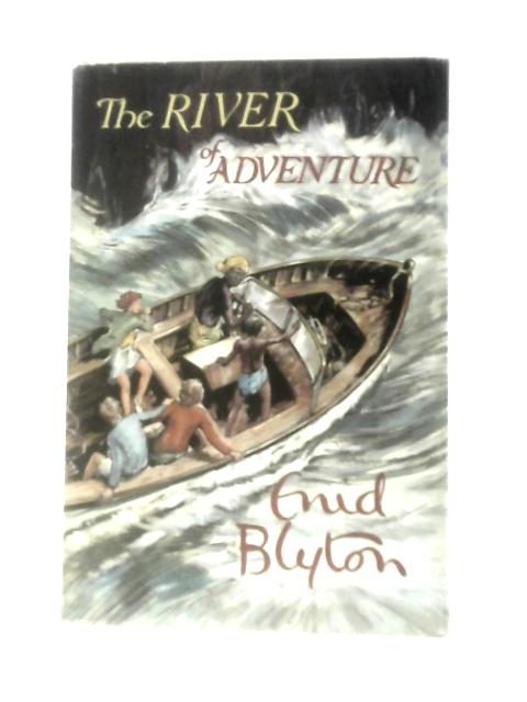 The River of Adventure von Enid Blyton Stuart Tresilian (Illus.)