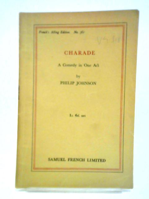 Charade: A Comedy In One Act par Philip Johnson