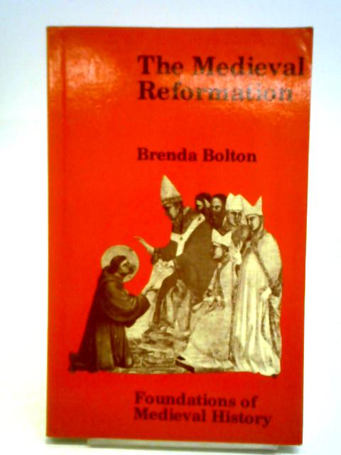 The Medieval Reformation By Brenda Bolton