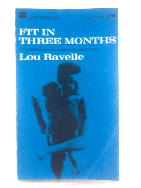 Fit in Three Months By Lou Ravelle