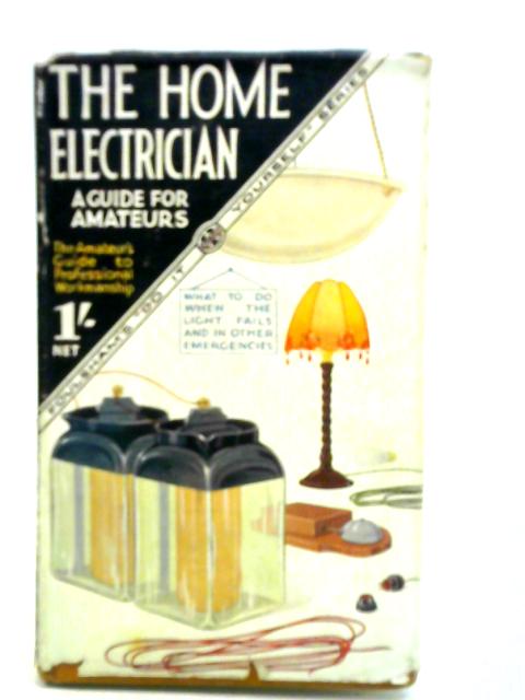 The Home Electrician, A Guide for Amateurs By K. Robson