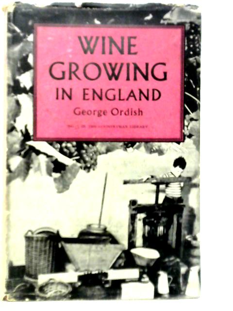 Wine Growing in England By George Ordish