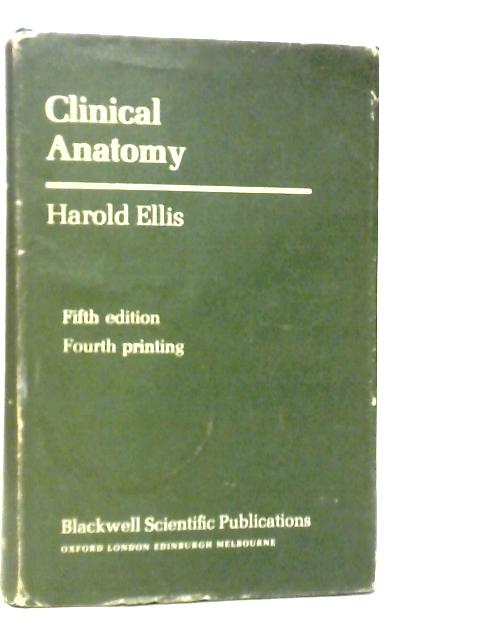 Clinical Anatomy, A Revision and Applied Anatomy for Clinical Students By Harold Ellis