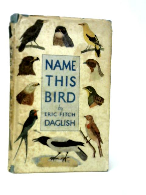 Name This Bird By Eric Fitch Daglish