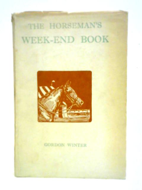 The Horseman's Week-End Book By Gordon Winter