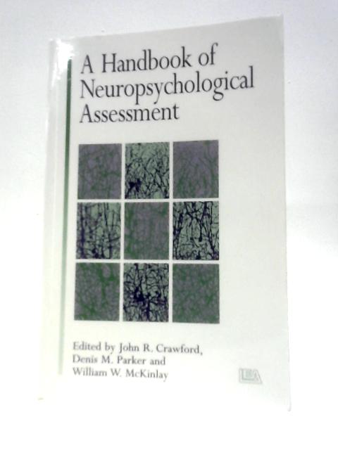 A Handbook of Neuropsychological Assessment By John R. Crawford Et Al