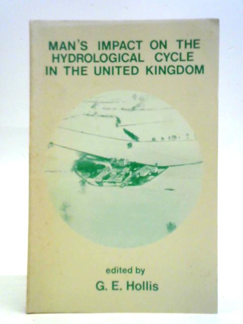 Man's Impact on the Hydrological Cycle in the United Kingdom By G. E. Hollis