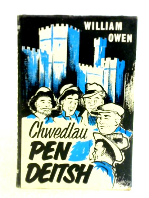 Chwedlau Pen Deitsh Storiau Yn Nhafodiaeth Caernarfon von William Owen
