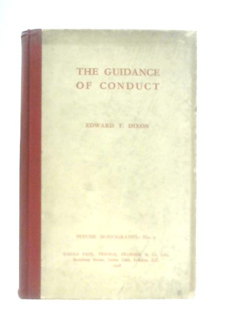 The Guidance of Conduct : Psyche Monographs - No. 2 von Edward T. Dixon