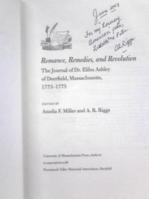 Romance, Remedies, and Revolution: The Journal of Dr. Elihu Ashley of Deerfield, Massachusetts, 1773-1775 By A.R. Riggs (Ed.)