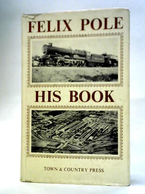 Felix J.C. Pole - His Book von Felix J.C. Pole