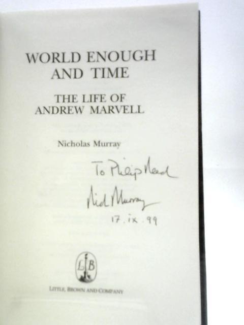 World Enough And Time: The Life of Andrew Marvell von Nicholas Murray