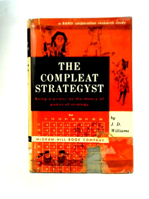 The Compleat Strategyst: Theory of Games of Strategy By J. D. Williams