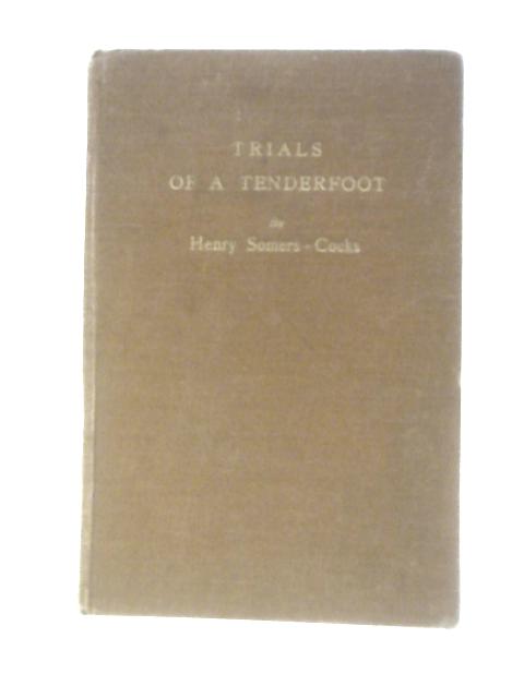 Trials of a Tenderfoot By Henry Somers-Cocks