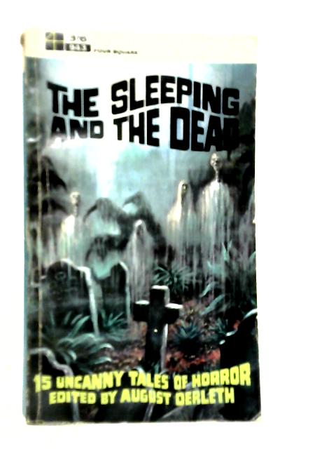 The Sleeping and the Dead. Fifteen Uncanny Tales Selected by August Derleth By Various