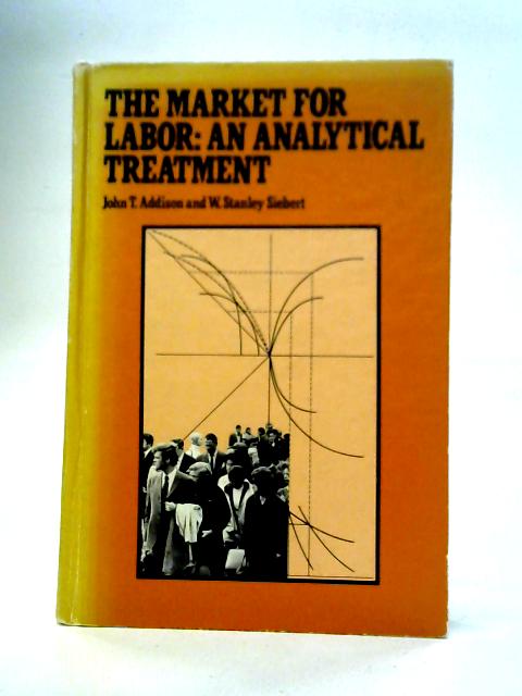 Market for Labor: An Analytical Treatment von John T. Addison